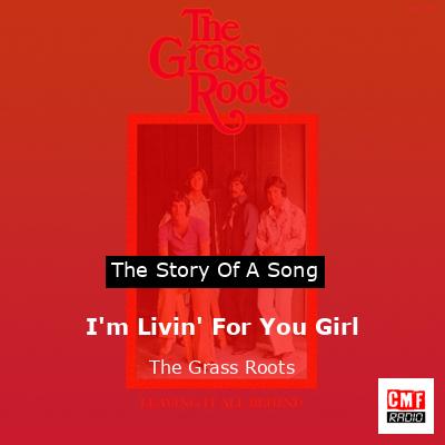 I’m Livin’ For You Girl – The Grass Roots