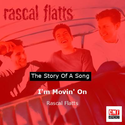 I’m Movin’ On – Rascal Flatts