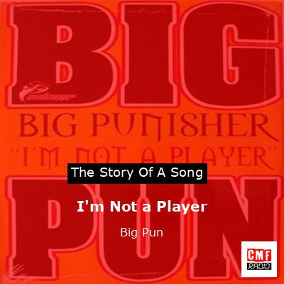 I’m Not a Player – Big Pun