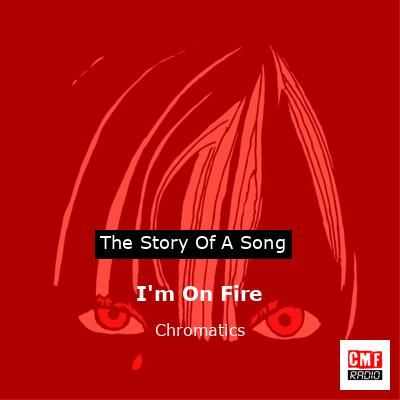 I’m On Fire – Chromatics