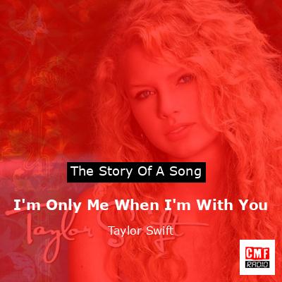 final cover Im Only Me When Im With You Taylor Swift