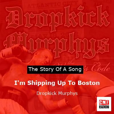 I’m Shipping Up To Boston – Dropkick Murphys