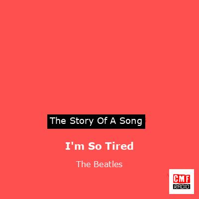 I’m So Tired – The Beatles