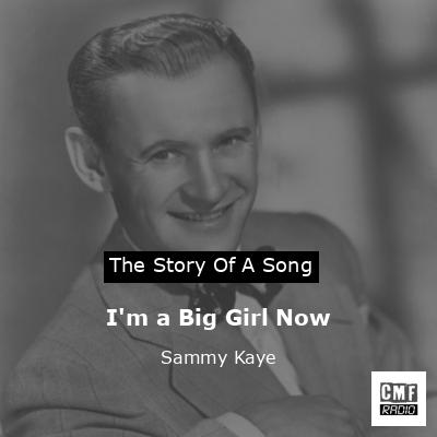 I’m a Big Girl Now – Sammy Kaye