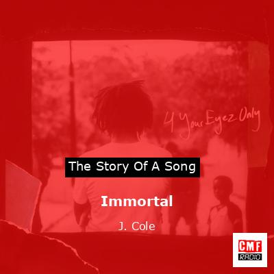 Immortal – J. Cole