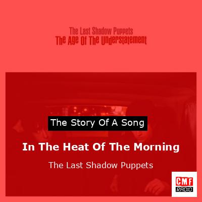 In The Heat Of The Morning – The Last Shadow Puppets