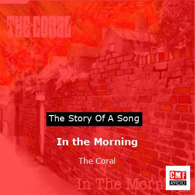 In the Morning – The Coral