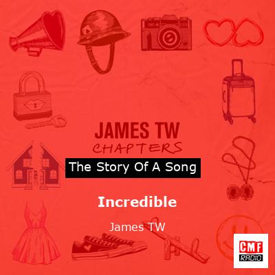 Incredible – James TW