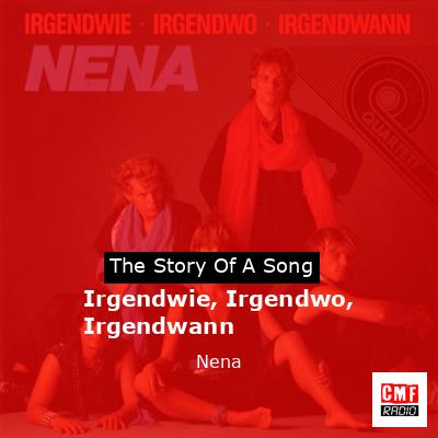 Irgendwie, Irgendwo, Irgendwann – Nena