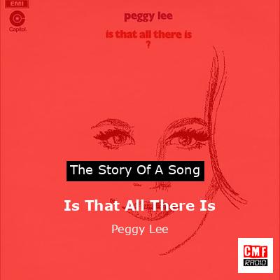 Is That All There Is – Peggy Lee
