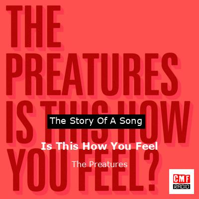 Is This How You Feel – The Preatures