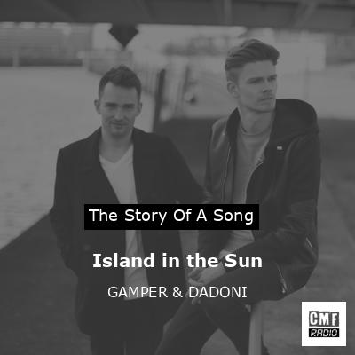 Island in the Sun – GAMPER & DADONI