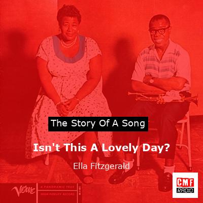 Isn’t This A Lovely Day? – Ella Fitzgerald