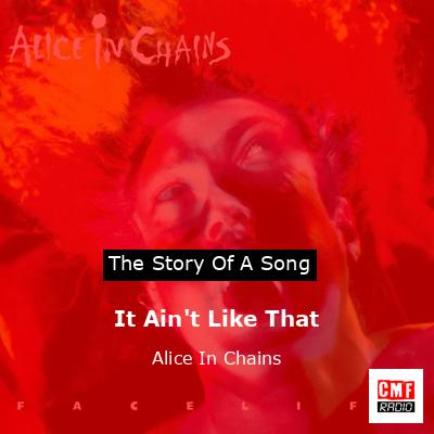 It Ain’t Like That – Alice In Chains