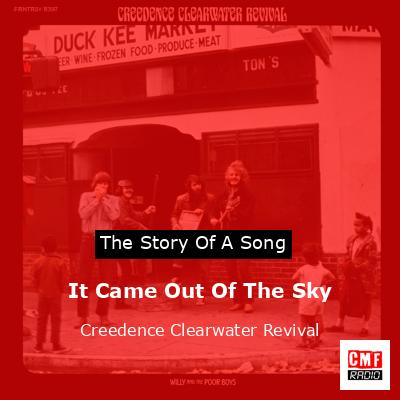 It Came Out Of The Sky – Creedence Clearwater Revival