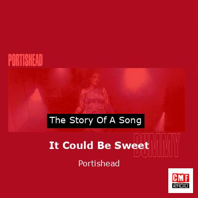 It Could Be Sweet – Portishead