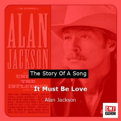 final cover It Must Be Love Alan Jackson