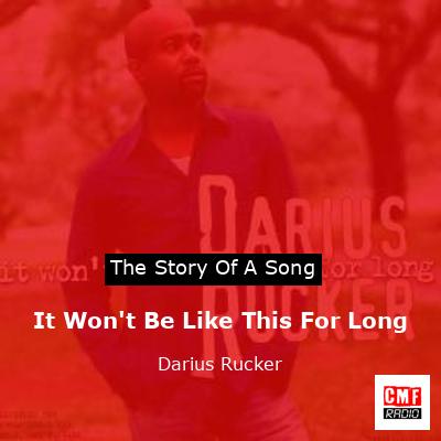 It Won’t Be Like This For Long – Darius Rucker