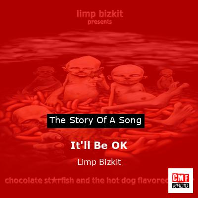 It’ll Be OK – Limp Bizkit
