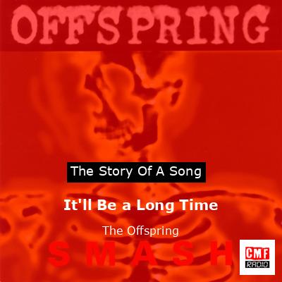 It’ll Be a Long Time – The Offspring