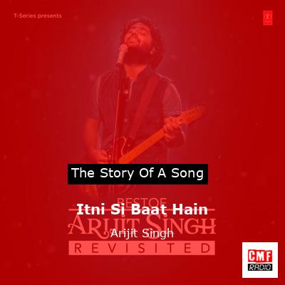 Itni Si Baat Hain – Arijit Singh