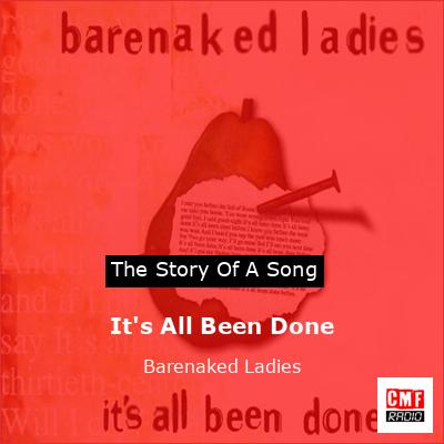 The Story And Meaning Of The Song 'It's All Been Done - Barenaked Ladies