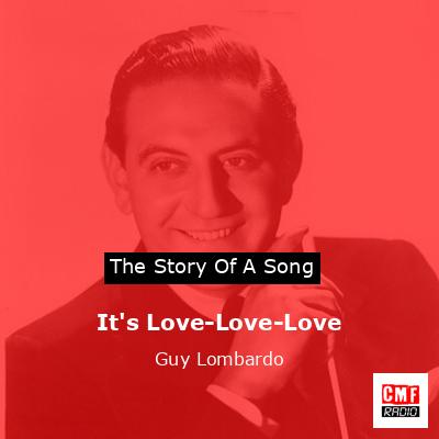 It’s Love-Love-Love – Guy Lombardo