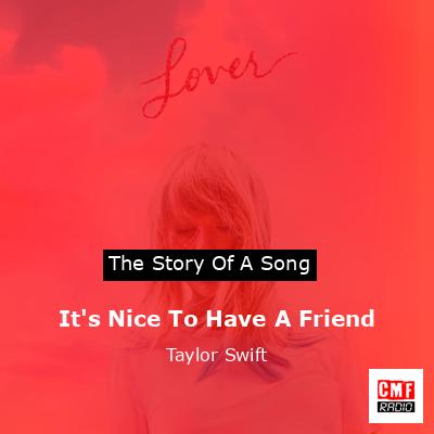 It’s Nice To Have A Friend – Taylor Swift