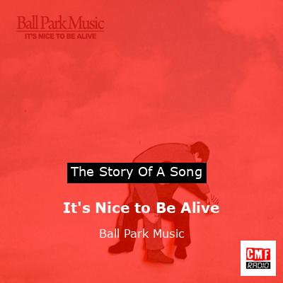 It’s Nice to Be Alive – Ball Park Music