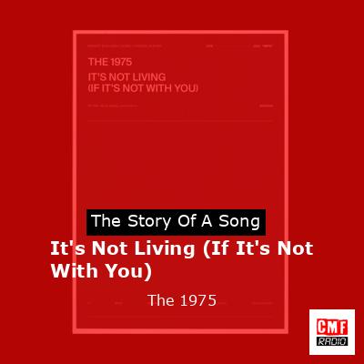 final cover Its Not Living If Its Not With You The 1975