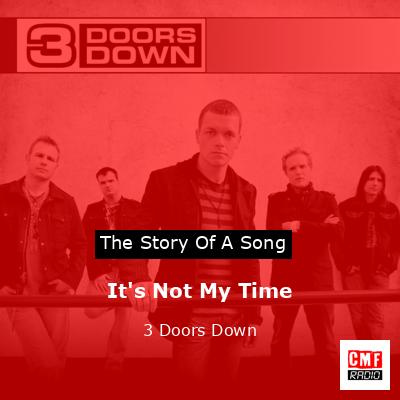 It’s Not My Time – 3 Doors Down