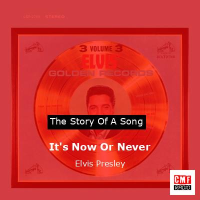 It’s Now Or Never – Elvis Presley