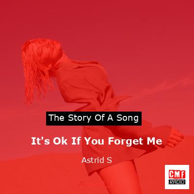 It’s Ok If You Forget Me – Astrid S