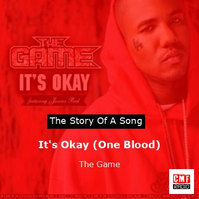 It’s Okay (One Blood) – The Game