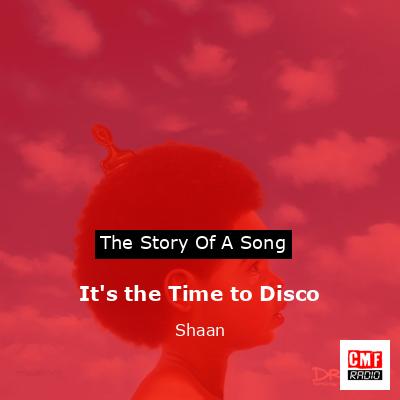 It’s the Time to Disco – Shaan