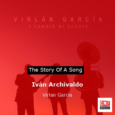 Iván Archivaldo – Virlan Garcia