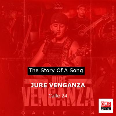 JURE VENGANZA – Calle 24