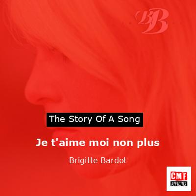 Je t’aime moi non plus – Brigitte Bardot