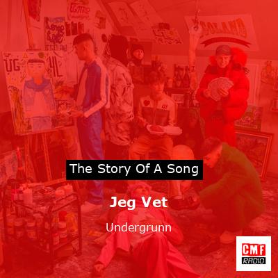 Jeg Vet – Undergrunn