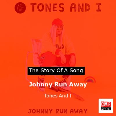 Johnny Run Away – Tones And I