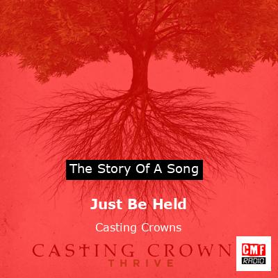 Just Be Held – Casting Crowns