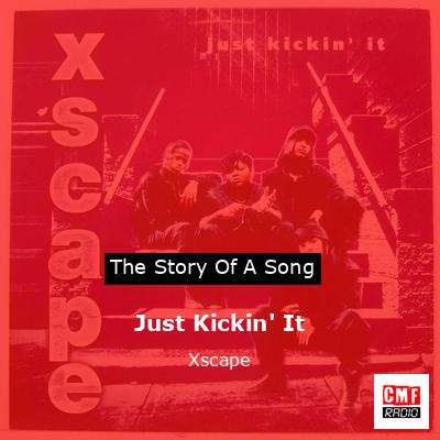 Just Kickin’ It – Xscape
