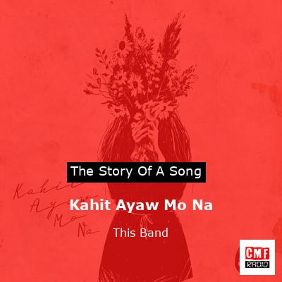 Kahit Ayaw Mo Na – This Band