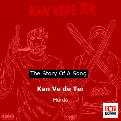 Kan Ve de Ter – Murda