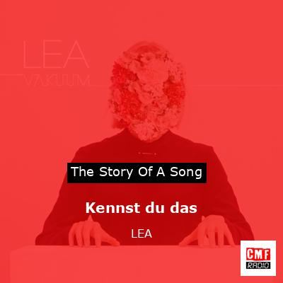 Kennst du das – LEA