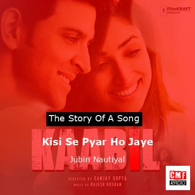 Kisi Se Pyar Ho Jaye – Jubin Nautiyal