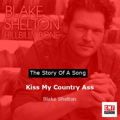 Kiss My Country Ass – Blake Shelton