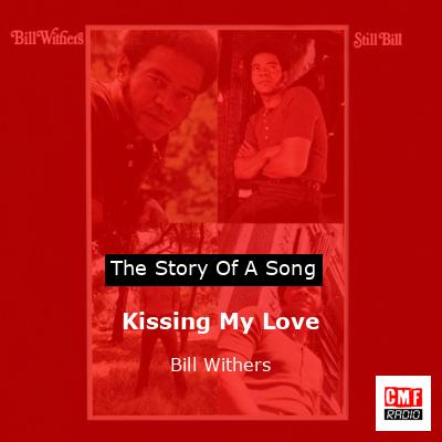 Kissing My Love – Bill Withers