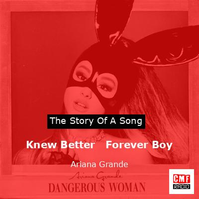 Knew Better   Forever Boy – Ariana Grande