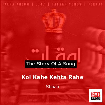 Koi Kahe Kehta Rahe – Shaan